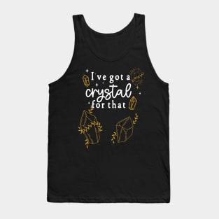 I've Got A Crystal For That - Rock Lovers Spiritual Cleansing Tank Top